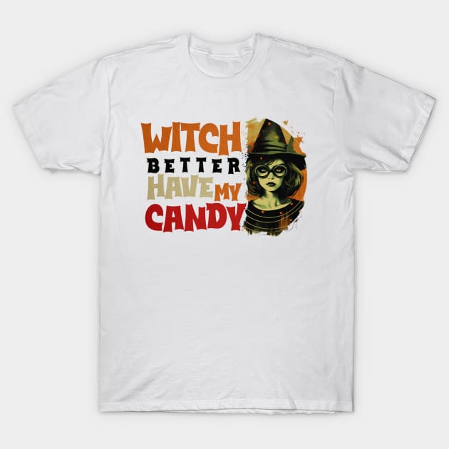 Witch Better Have My Candy Tee 2 T-Shirt by Abystoic